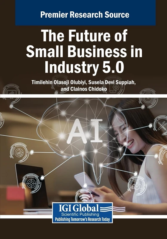 The Future of Small Business in Industry 5.0 (Advances in Business Strategy and Competitive Advantage)