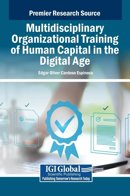 Multidisciplinary Organizational Training of Human Capital in the Digital Age (Premier Research Source)
