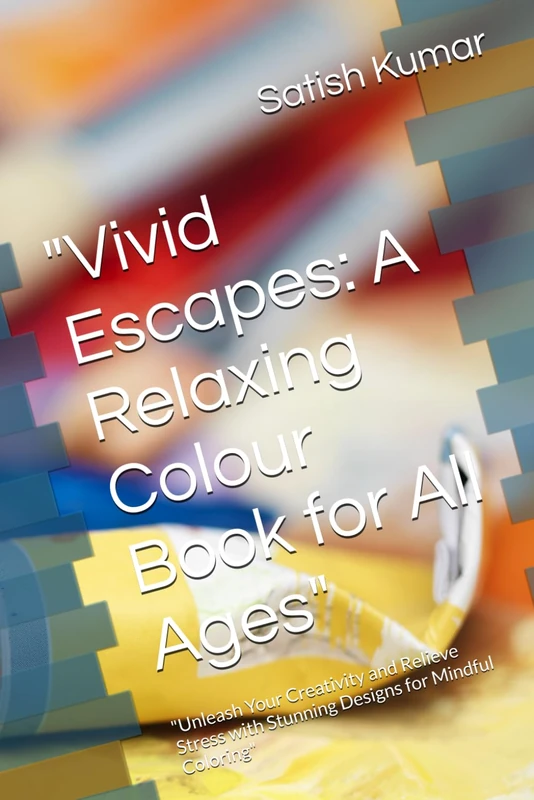 "Vivid Escapes: A Relaxing Colour Book for All Ages": "Unleash Your Creativity and Relieve Stress with Stunning Designs for Mindful Coloring"