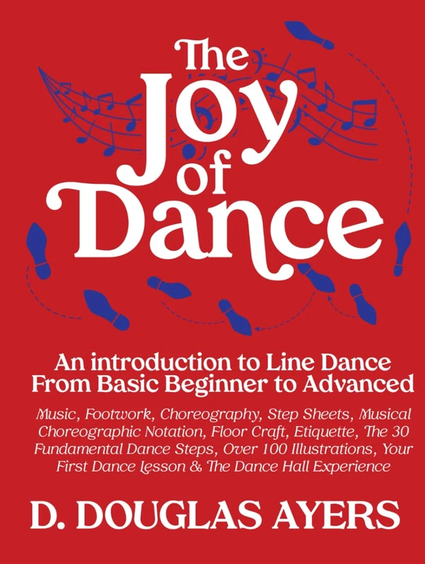 The Joy of Dance: An Introduction to Line Dance From Basic Beginner to Advanced