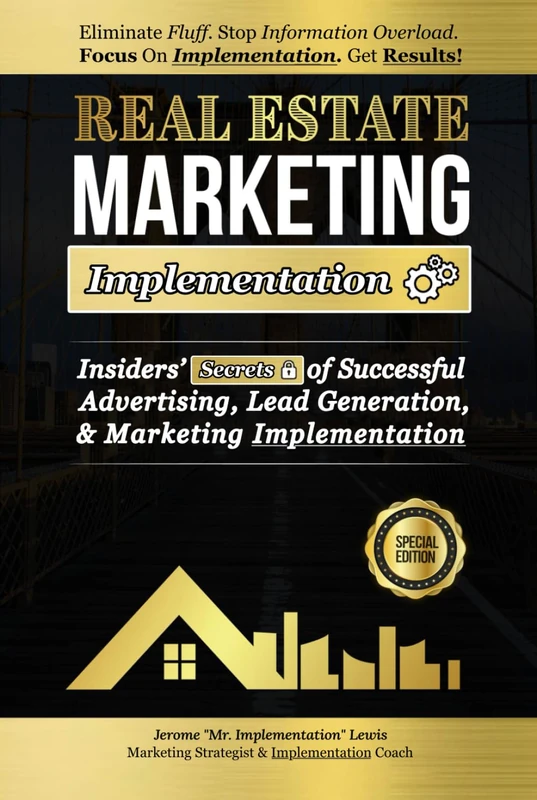 Real Estate Marketing Implementation: Insiders’ Secrets of Successful Advertising, Lead Generation, and Marketing Implementation