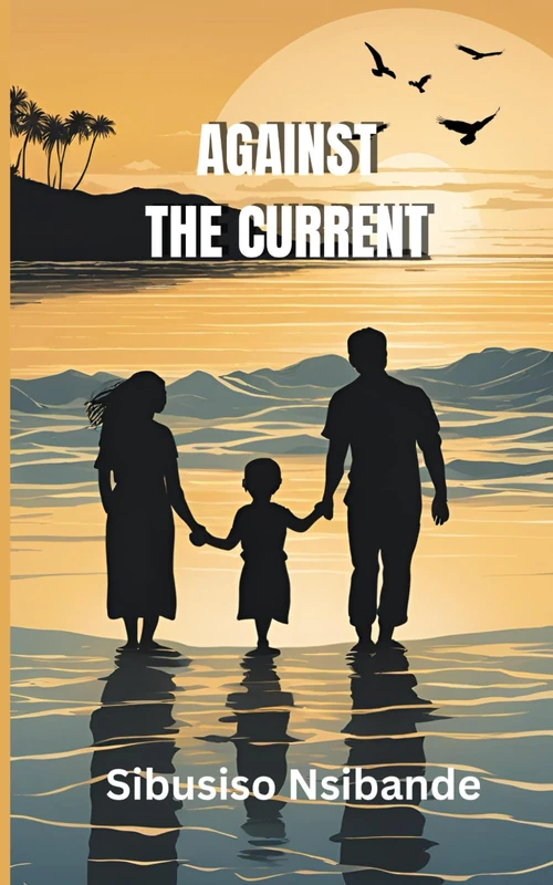 Against The Current: A story of Love, Sacrifice and Resilience - Image 1