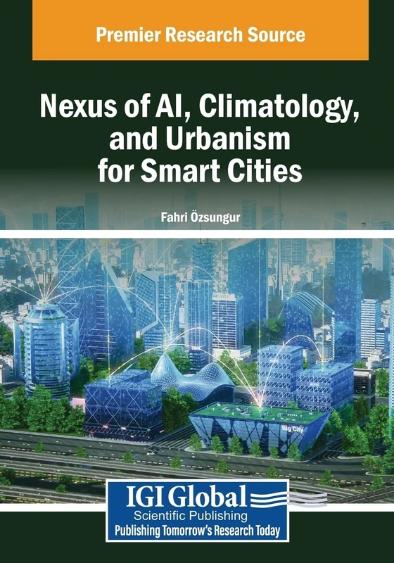 Nexus of AI, Climatology, and Urbanism for Smart Cities (Advances in Computational Intelligence and Robotics)