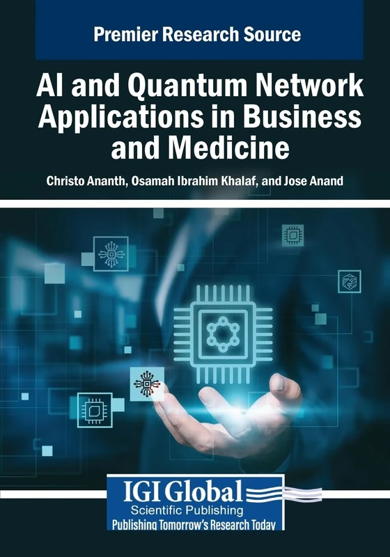 AI and Quantum Network Applications in Business and Medicine (Advances in Computational Intelligence and Robotics)