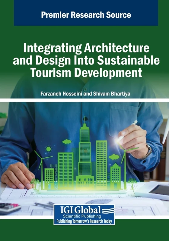 Integrating Architecture and Design Into Sustainable Tourism Development (Advances in Hospitality, Tourism, and the Services Industry)