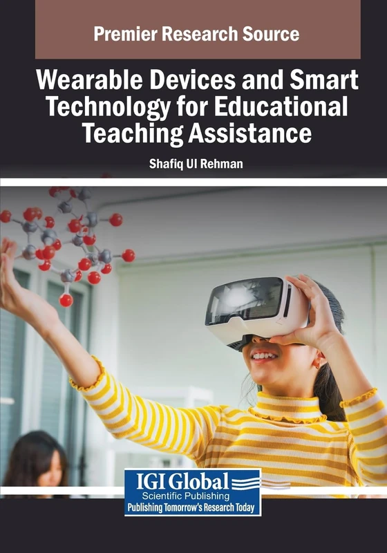 Wearable Devices and Smart Technology for Educational Teaching Assistance (Advances in Educational Technologies and Instructional Design)