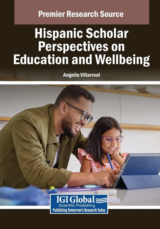 Hispanic Scholar Perspectives on Education and Wellbeing (Advances in Educational Marketing, Administration, and Leadership)