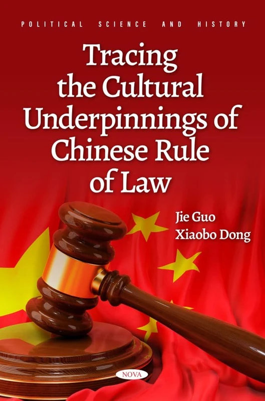 Tracing the Cultural Underpinnings of Chinese Rule of Law (Political Science and History)