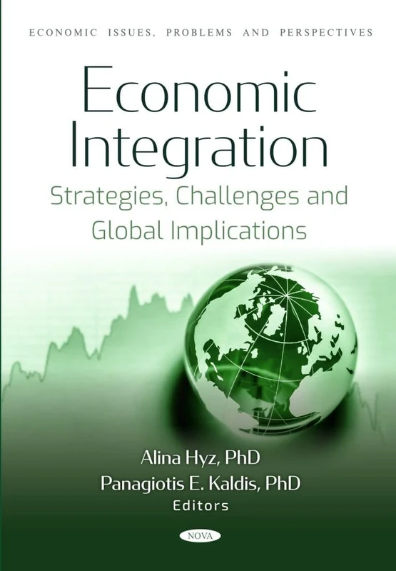 Economic Integration: : Strategies, Challenges and Global Implications (Economic Issues, Problems and Perspectives)