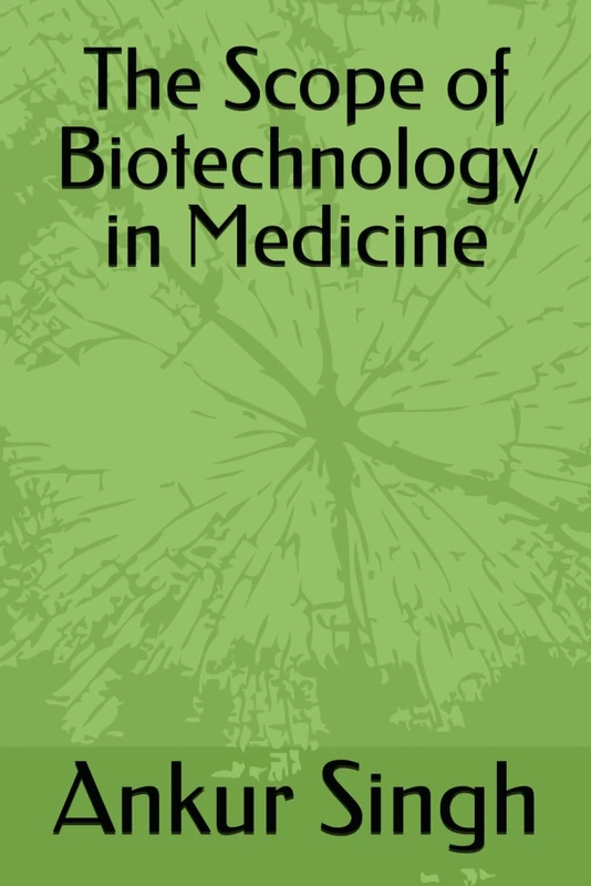 The Scope of Biotechnology in Medicine - Medical Book