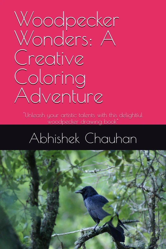 Woodpecker Wonders: A Creative Coloring Adventure: "Unleash your artistic talents with this delightful woodpecker drawing book"