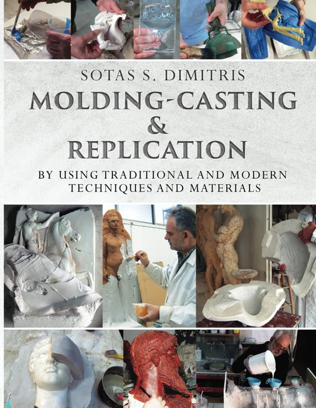 Molding, Casting and Replication: Scientific Molding and Top Sculpture - and more - Practices