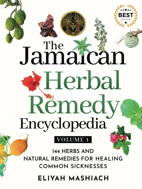 The Jamaican Herbal Remedy Encyclopedia Volume1: 144 Herbs and Natural Remedies for Healing Common Sicknesses