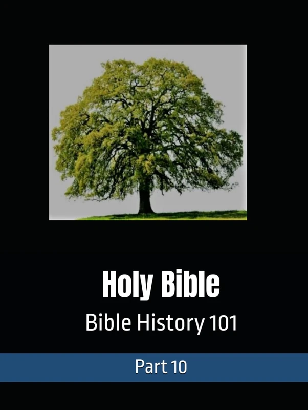 Holy Bible: Bible History 101 Part 10