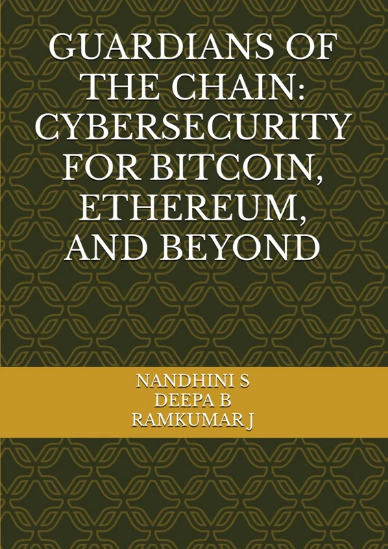 GUARDIANS OF THE CHAIN: CYBERSECURITY FOR BITCOIN, ETHEREUM, AND BEYOND