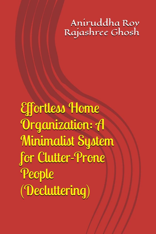 Effortless Home Organization: A Minimalist System for Clutter-Prone People (Decluttering) - Image 1