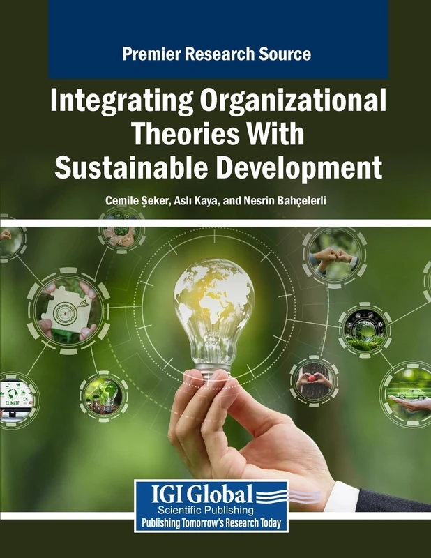 Integrating Organizational Theories With Sustainable Development (Advances in Business Strategy and Competitive Advantage)