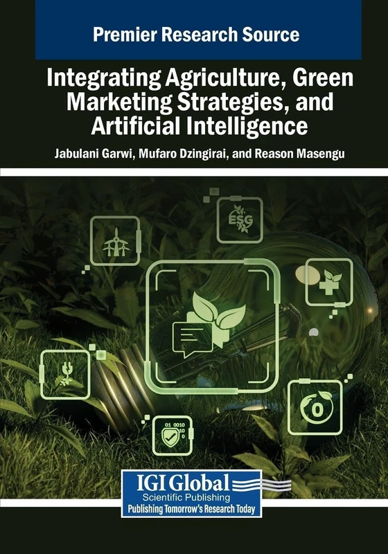 Integrating Agriculture, Green Marketing Strategies, and Artificial Intelligence (Advances in Marketing, Customer Relationship Management, and E-Services)