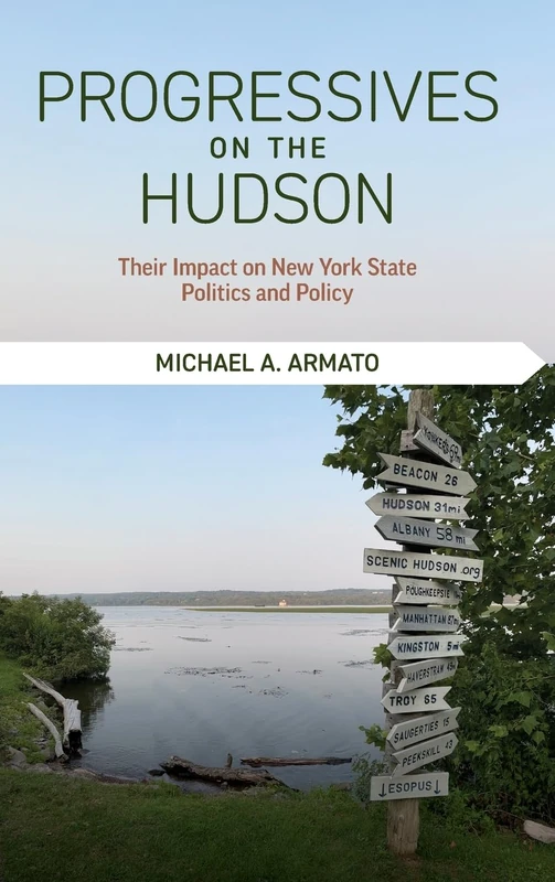 Progressives on the Hudson: Their Impact on New York State Politics and Policy (Excelsior Editions)