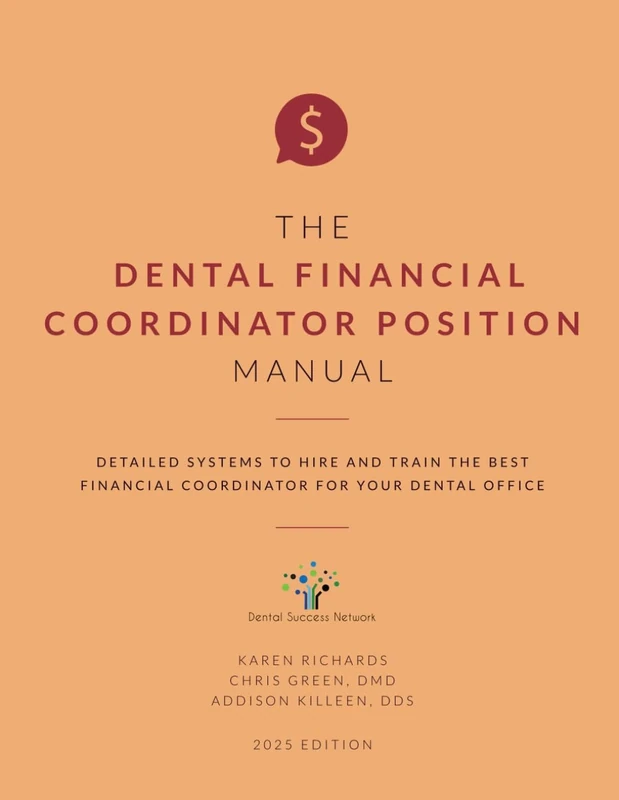 The Dental Financial Coordinator Position Manual: Detailed Systems to Hire and Train the Best Financial Coordinator for your Dental Office