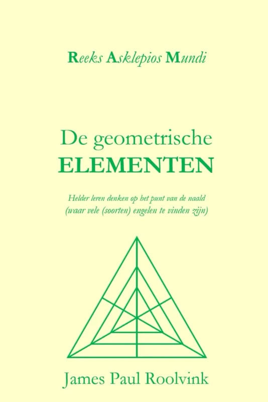 De geometrische Elementen: Helder leren denken op het punt van de naald (waar vele (soorten) engelen te vinden zijn) (Reeks Asklepios Mundi) - Image 1