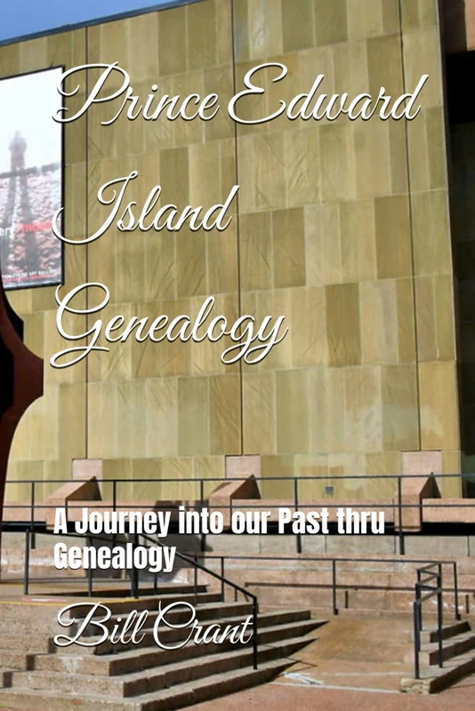 Prince Edward Island Genealogy: A Journey into our Past thru Genealogy (Canadian Geneaology)
