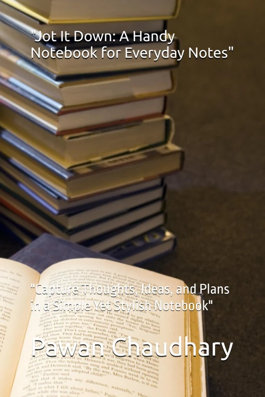 "Jot It Down: A Handy Notebook for Everyday Notes": "Capture Thoughts, Ideas, and Plans in a Simple Yet Stylish Notebook"