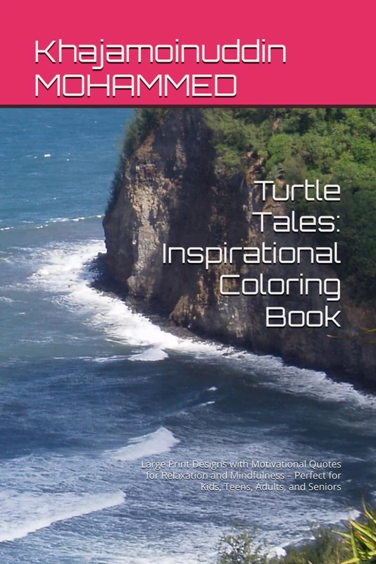 Turtle Tales: Inspirational Coloring Book: Large Print Designs with Motivational Quotes for Relaxation and Mindfulness – Perfect for Kids, Teens, Adults, and Seniors