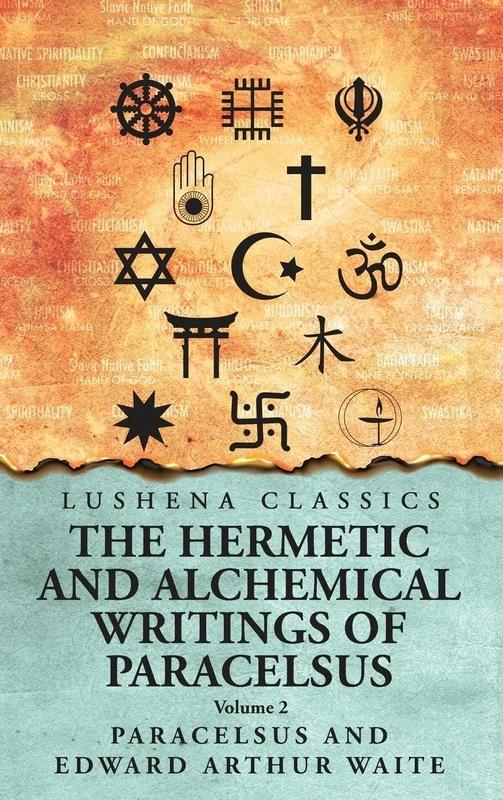 The Hermetic and Alchemical Writings of Paracelsus- Volume 2