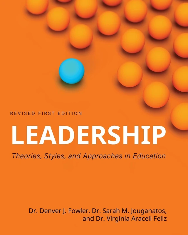 Leadership: Theories, Styles, and Approaches in Education