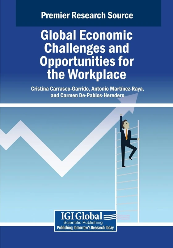 Global Economic Challenges and Opportunities for the Workplace (Advances in Human Resources Management and Organizational Development)