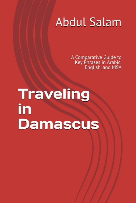 Traveling in Damascus - Arabic, English, and MSA Phrasebook