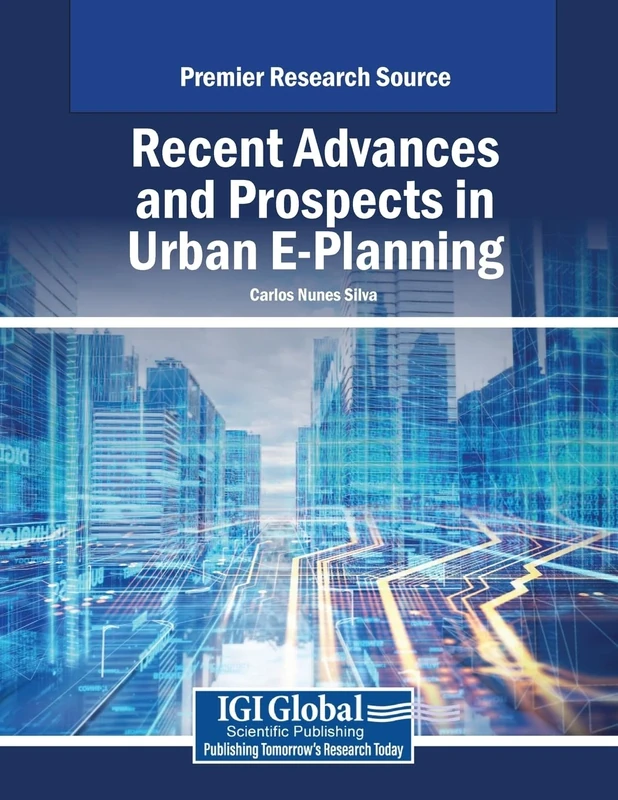 Recent Advances and Prospects in Urban E-Planning (Advances in Electronic Government, Digital Divide, and Regional Development)