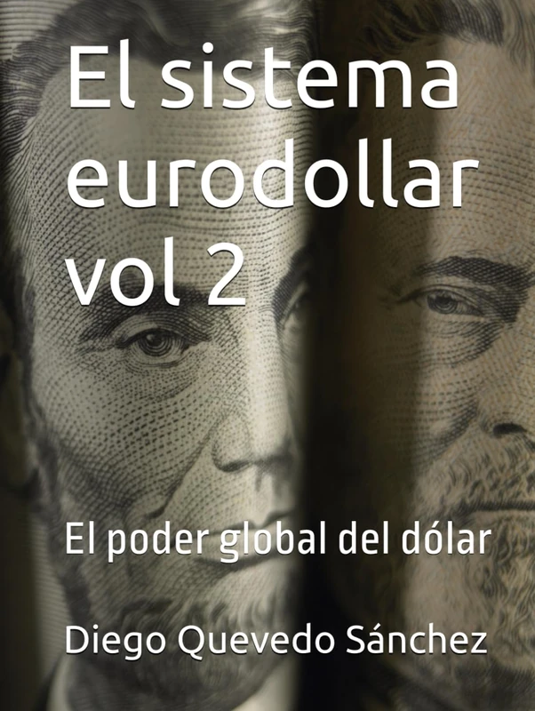 El sistema eurodollar vol 2: El poder global del dólar