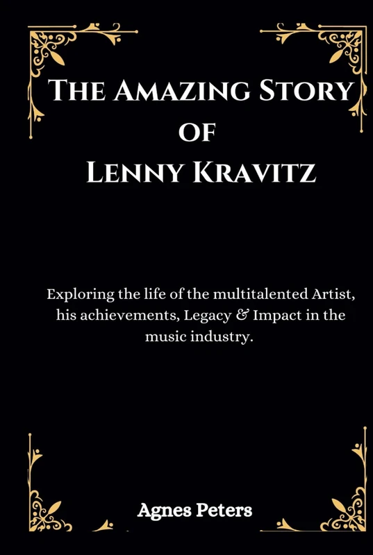 The Amazing Story of Lenny Kravitz: Exploring The Life Of The Multitalented Artist, His Achievements, Legacy & Impact In The Music Industry.