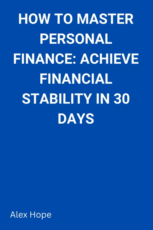 How to Master Personal Finance: Achieve Financial Stability in 30 Days