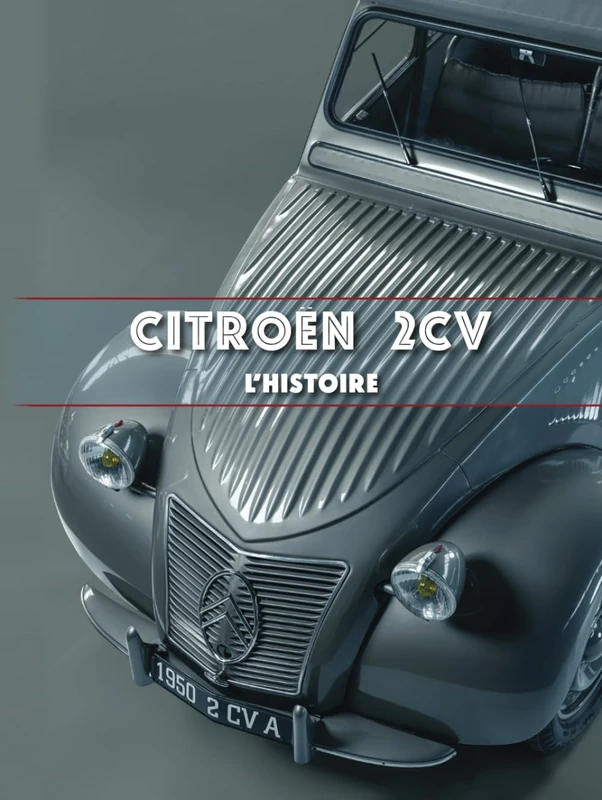 CITROËN 2CV: L’HISTOIRE