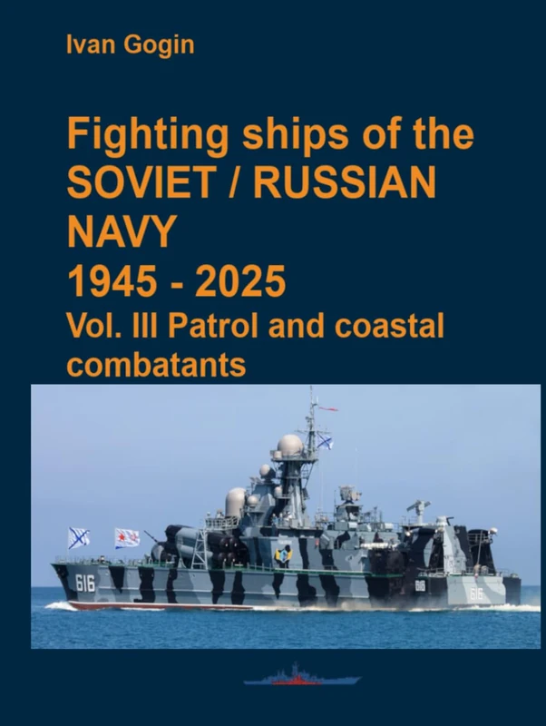 Fighting ships of the Soviet / Russian Navy 1945-2025. Vol. III Patrol and coastal combatants