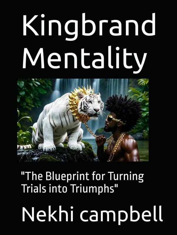 Kingbrand Mentality: "The Blueprint for Turning Trials into Triumphs"