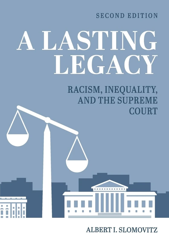 A Lasting Legacy: Racism, Inequality, and the Supreme Court