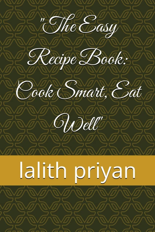 "The Easy Recipe Book: Cook Smart, Eat Well"