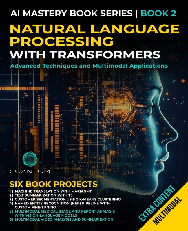 Natural Language Processing with Transformers: Advanced Techniques and Multimodal Applications: Mastering NLP with Transformers with Python. Text, images, and video