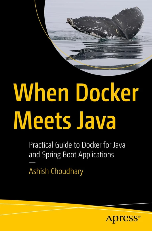 Apress When Docker Meets Java - Docker for Java & Spring Boot