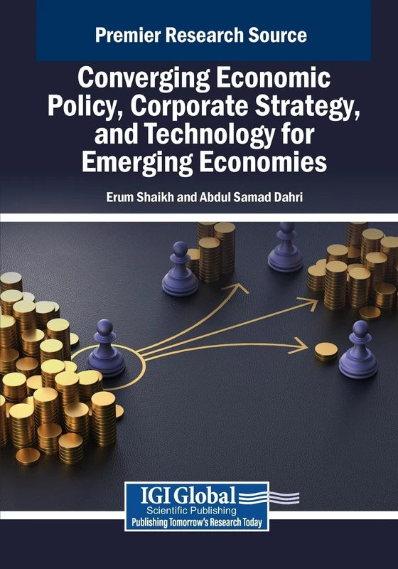 Converging Economic Policy, Corporate Strategy, and Technology for Emerging Economies (Advances in Finance, Accounting, and Economics)
