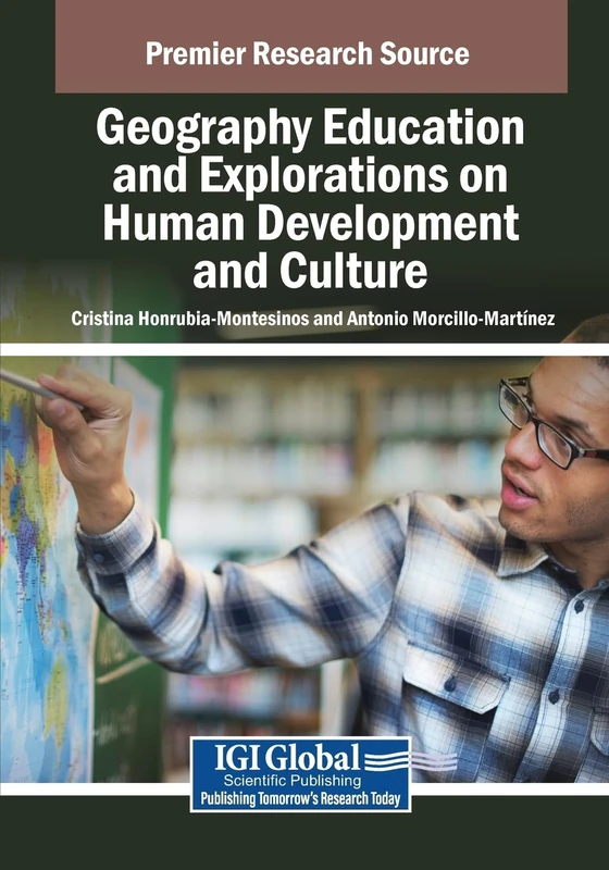 Geography Education and Explorations on Human Development and Culture (Advances in Educational Technologies and Instructional Design)