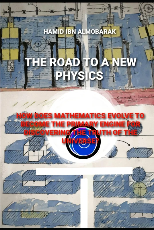 THE ROAD TO A NEW PHYSICS: HOW DOES MATHEMATICS EVOLVE TO BECOME THE PRIMARY ENGINE FOR DISCOVERING THE TRUTH OF THE UNIVERSE?