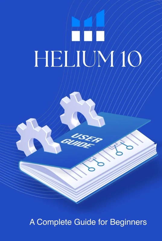 Helium 10 - A Complete Guide for Beginners