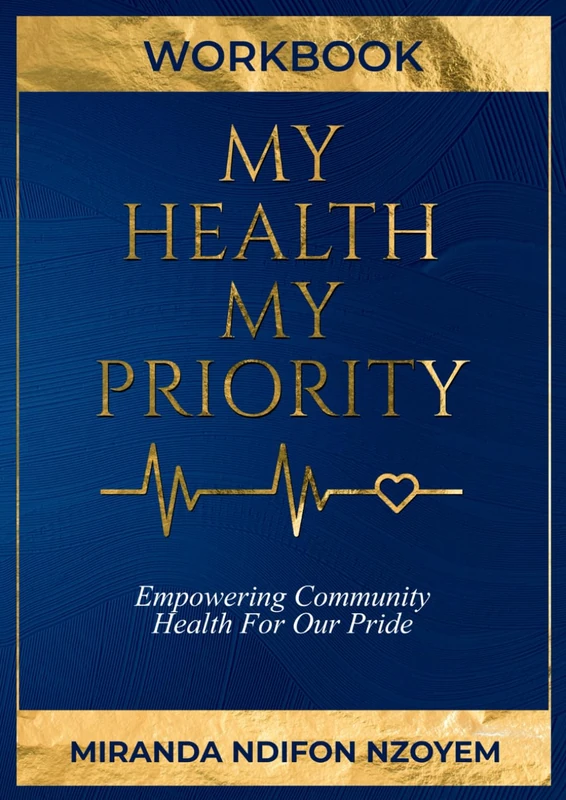 My Health My Priority WorkBook: Empowering Community Health For Our Pride