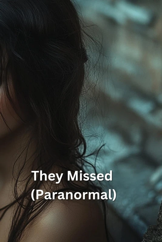 They Missed (Paranormal)