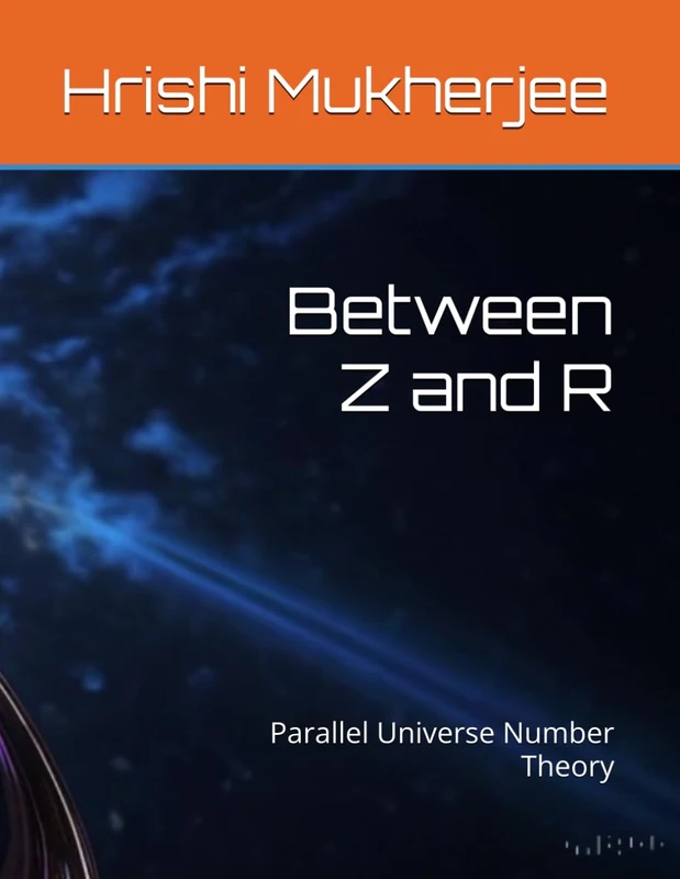 Between Z and R: Parallel Universe Number Theory (Simulation Relativity) - Image 1